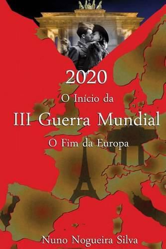 Cover image for 2020 O Inicio Da III Guerra Mundial O Fim Da Europa