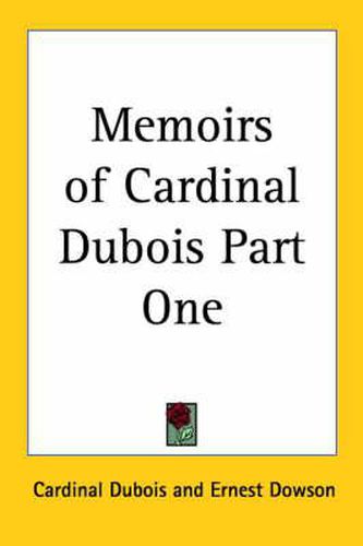 Cover image for Memoirs of Cardinal DuBois Part One