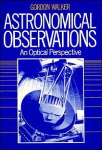 Cover image for Astronomical Observations: An Optical Perspective