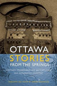 Cover image for Ottawa Stories from the Springs: Anishinaabe dibaadjimowinan wodi gaa binjibaamigak wodi mookodjiwong e zhinikaadek