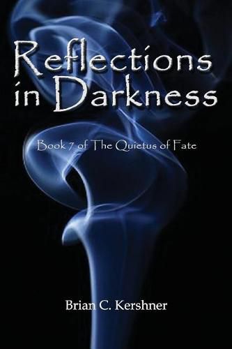 Cover image for Reflections in Darkness: Book 7 of The Quietus of Fate