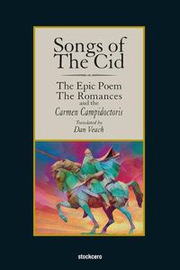 Cover image for Songs of The Cid - &#65279;The Epic Poem the Romances and the Carmen Campidoctori