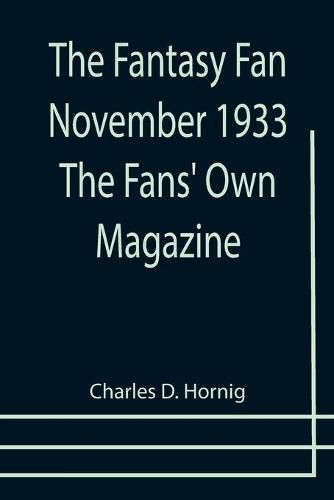 Cover image for The Fantasy Fan November 1933 The Fans' Own Magazine
