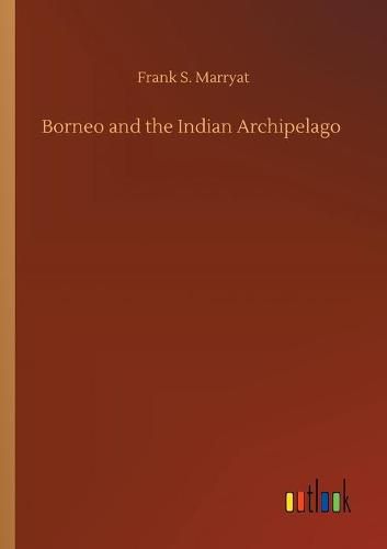 Borneo and the Indian Archipelago