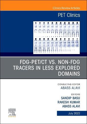 Cover image for Fdg-Pet/Ct vs. Non-Fdg Tracers in Less Explored Domains, an Issue of Pet Clinics