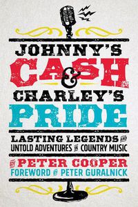 Cover image for Johnny's Cash and Charley's Pride: Lasting Legends and Untold Adventures in Country Music