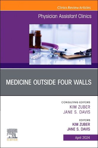 Medicine Outside Four Walls, An Issue of Physician Assistant Clinics: Volume 9-2