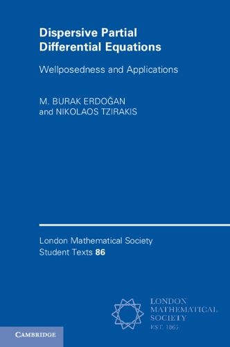 Cover image for Dispersive Partial Differential Equations: Wellposedness and Applications