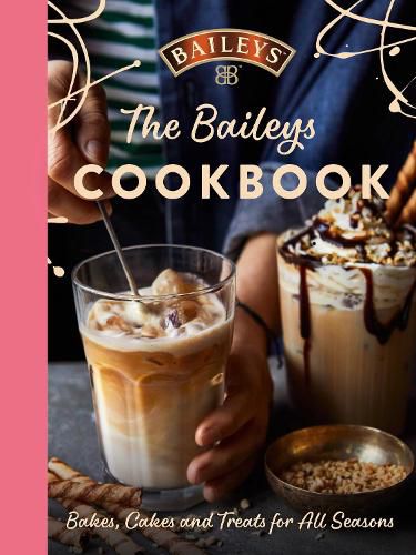 Cover image for The Baileys Cookbook: Bakes, Cakes and Treats for All Seasons