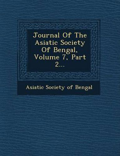 Cover image for Journal of the Asiatic Society of Bengal, Volume 7, Part 2...