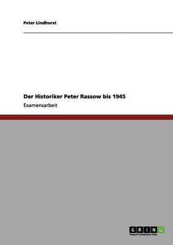 Der Historiker Peter Rassow Bis 1945