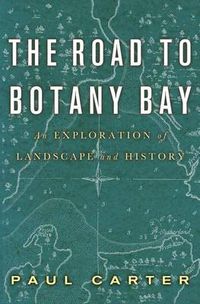 Cover image for The Road to Botany Bay: An Exploration of Landscape and History
