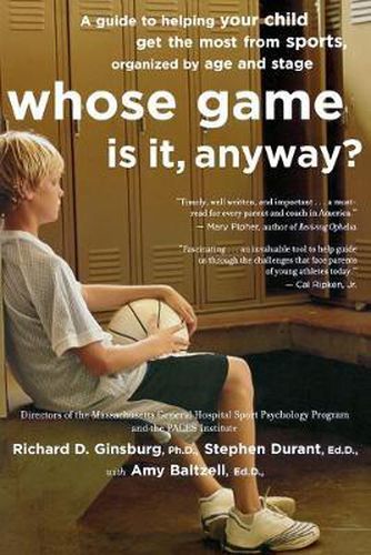 Cover image for Whose Game Is It, Anyway?: A Guide to Helping Your Child Get the Most from Sports, Organized by Age and Stage