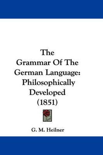 Cover image for The Grammar of the German Language: Philosophically Developed (1851)