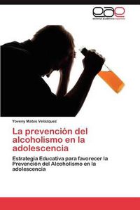 Cover image for La Prevencion del Alcoholismo En La Adolescencia