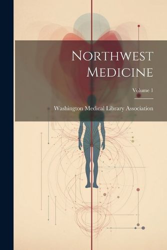 Cover image for Northwest Medicine; Volume 1