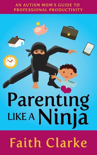 Cover image for Parenting Like a Ninja: An Autism Mom's Guide to Professional Productivity