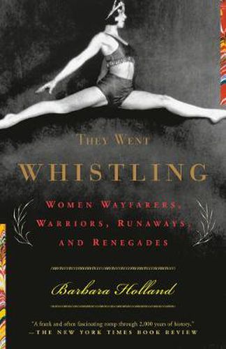 Cover image for They Went Whistling: Women Wayfarers, Warriors, Runaways, and Renegades