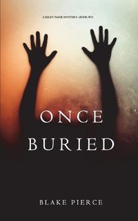 Cover image for Once Buried (A Riley Paige Mystery-Book 11)