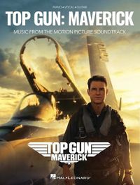 Cover image for Top Gun: Maverick - Music from the Motion Picture Soundtrack Arranged for Piano/Vocal/Guitar