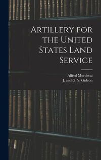 Cover image for Artillery for the United States Land Service