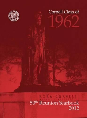 Cornell Class of 1962-50th Reunion Yearbook