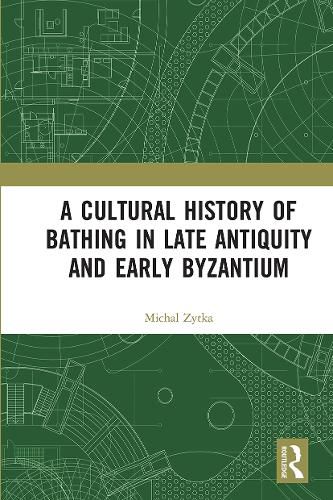 Cover image for A Cultural History of Bathing in Late Antiquity and Early Byzantium