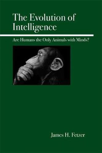 Cover image for The Evolution of Intelligence: Are Humans the Only Animals with Minds?