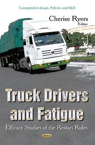 Truck Drivers & Fatigue: Efficacy Studies of the Restart Rules