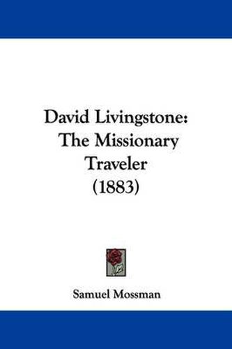 Cover image for David Livingstone: The Missionary Traveler (1883)