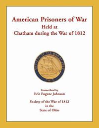 Cover image for American Prisoners of War Held at Chatham During the War of 1812