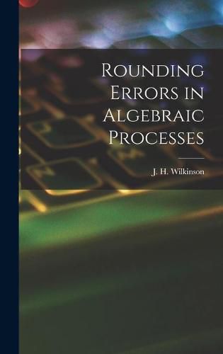 Rounding Errors in Algebraic Processes