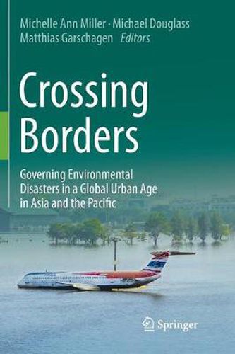 Cover image for Crossing Borders: Governing Environmental Disasters in a Global Urban Age in Asia and the Pacific