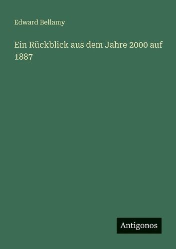 Cover image for Ein Rueckblick aus dem Jahre 2000 auf 1887