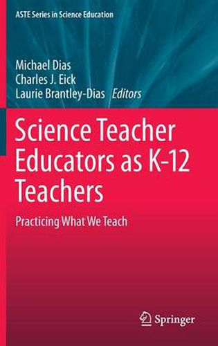 Science Teacher Educators as K-12 Teachers: Practicing what we teach