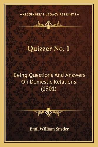 Cover image for Quizzer No. 1: Being Questions and Answers on Domestic Relations (1901)