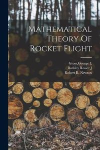 Cover image for Mathematical Theory Of Rocket Flight