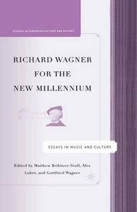 Cover image for Richard Wagner for the New Millennium: Essays in Music and Culture