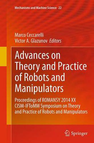 Cover image for Advances on Theory and Practice of Robots and Manipulators: Proceedings of Romansy 2014 XX CISM-IFToMM Symposium on Theory and Practice of Robots and Manipulators