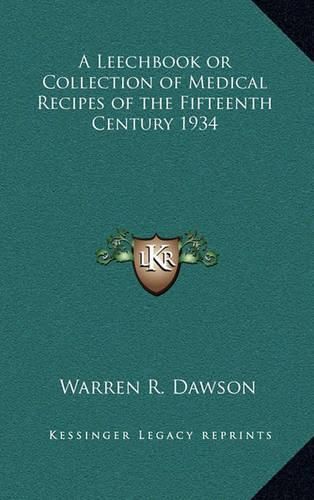 Cover image for A Leechbook or Collection of Medical Recipes of the Fifteenth Century 1934