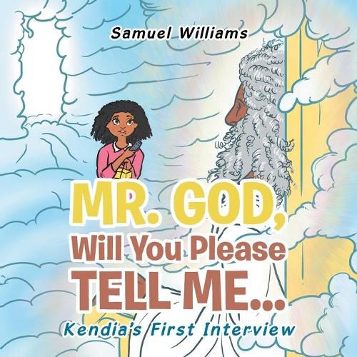Cover image for Mr. God, Will You Please Tell Me...: Kendia's First Interview