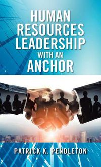 Cover image for Human Resources Leadership with an Anchor