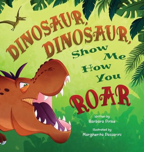 Cover image for Dinosaur, Dinosaur, Show Me How You Roar