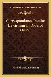 Cover image for Correspondance Inedite de Grimm Et Diderot (1829)