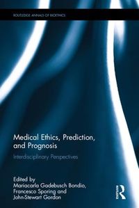 Cover image for Medical Ethics, Prediction, and Prognosis: Interdisciplinary Perspectives