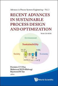 Cover image for Recent Advances In Sustainable Process Design And Optimization (With Cd-rom)