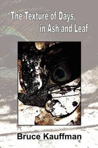 Cover image for The Texture of Days, in Ash and Leaf