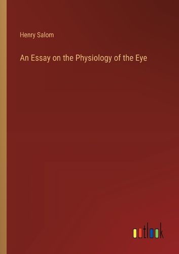 Cover image for An Essay on the Physiology of the Eye