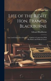 Cover image for Life of the Right Hon. Francis Blackburne