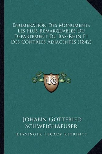 Enumeration Des Monuments Les Plus Remarquables Du Departement Du Bas-Rhin Et Des Contrees Adjacentes (1842)